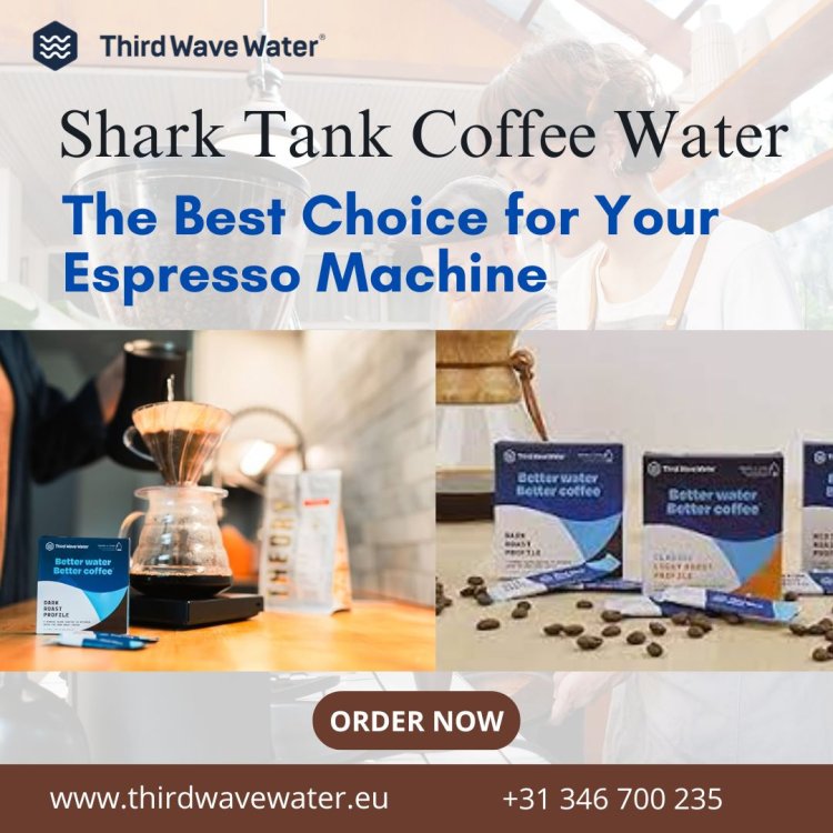 Shark Tank Coffee Water: The Best Choice for Your Espresso Machine