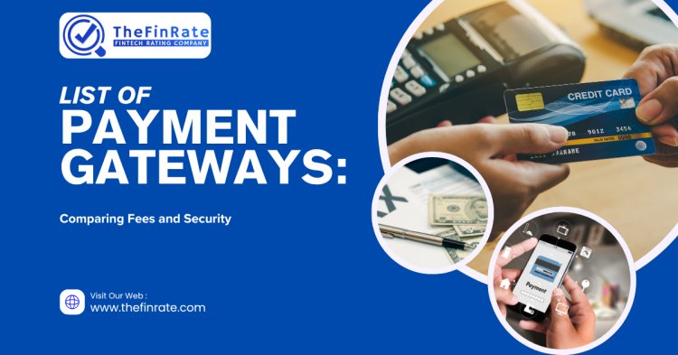 List of Payment Gateways: Comparing Fees and Security