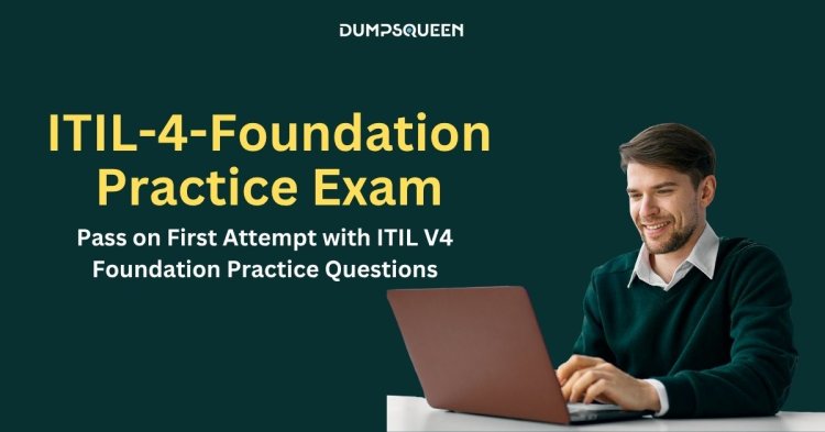 DumpsQueen ITIL V4 Practice Exam Follows Latest Exam Patterns