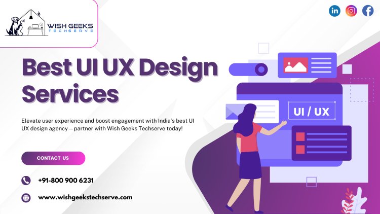 Top UI UX Design Company in India: Elevate User Experience Across Web and Mobile—Wish Geeks Techserve