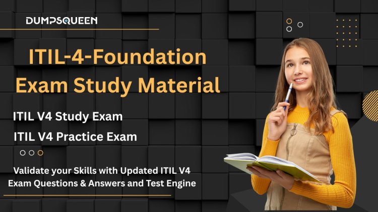 Start Your ITIL 4 Foundation Practice Test Journey with DumpsQueen