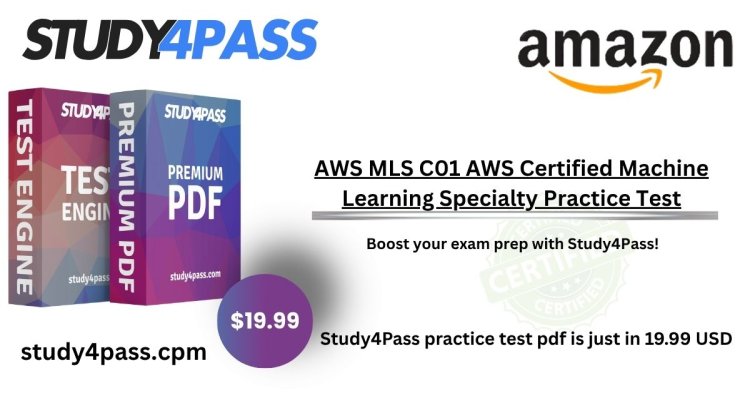 Study4Pass AWS MLS C01 Exam Prep Designed for Students