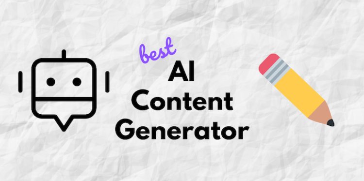 How to Choose the Best AI Content Generator for Your Business Needs