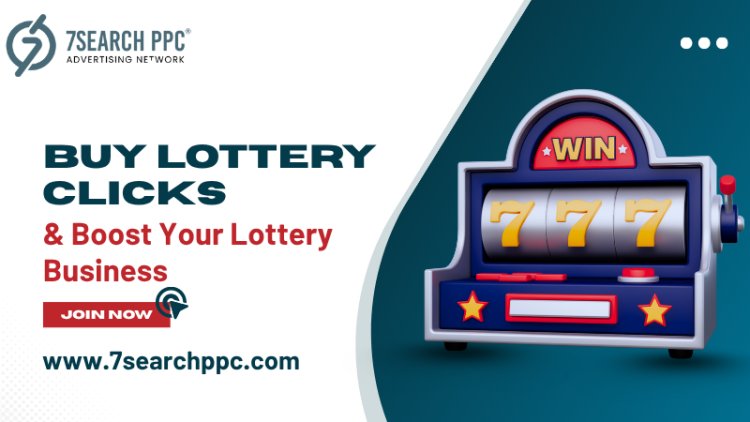 Buy Lottery Clicks to Generate Quality Leads Fast