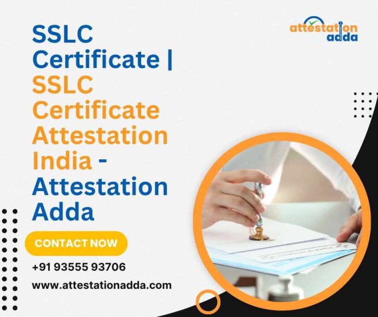 Why SSLC Certificate Attestation is Essential for Indian Citizens Going Abroad