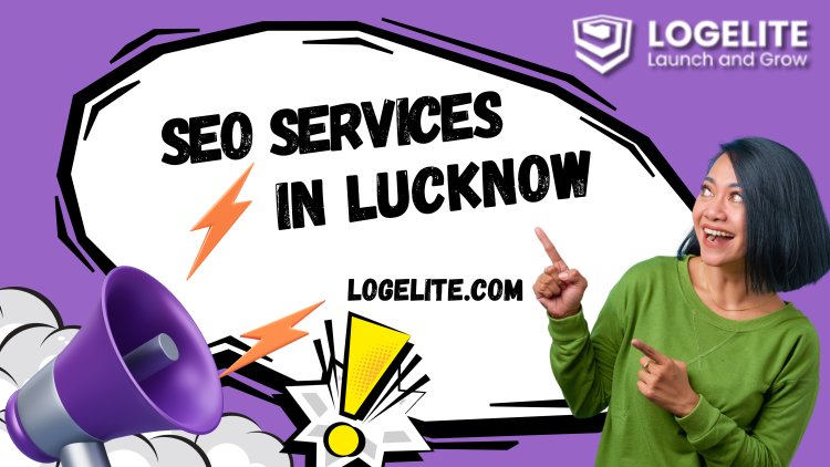 Best SEO Services in Lucknow for Better Rankings