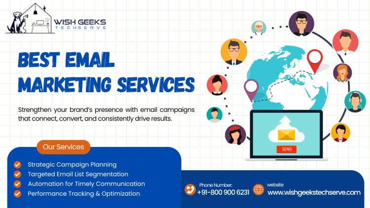 Top Email Marketing Agency in Delhi: The Smart Way to Grow Your Brand—Wish Geeks Techserve
