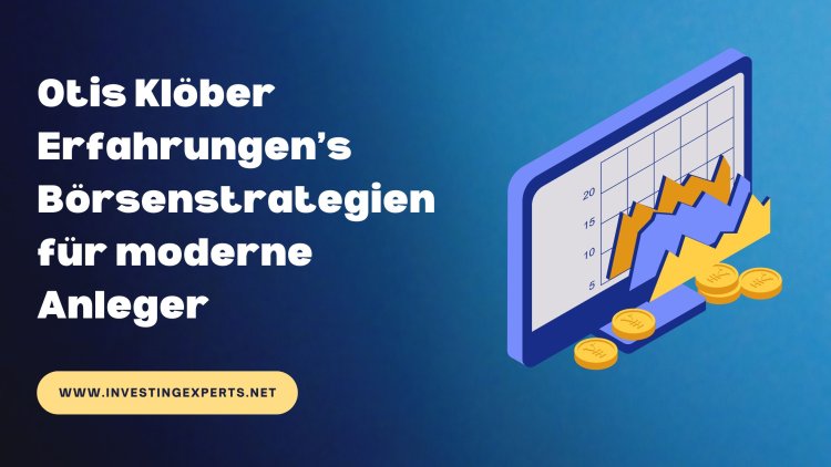 Otis Klöber Erfahrungen’s Börsenstrategien für moderne Anleger