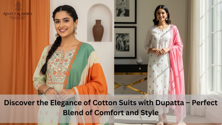 Discover the Elegance of Cotton Suits with Dupatta – A Perfect Blend of Tradition and Trend