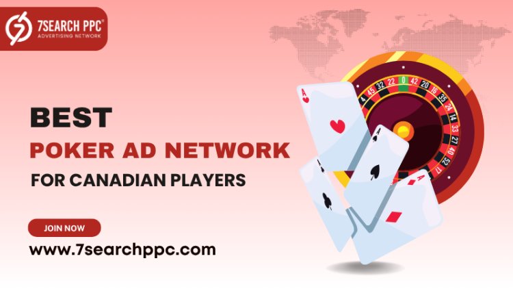 Best Poker Ad Network for Poker Sites in Canada