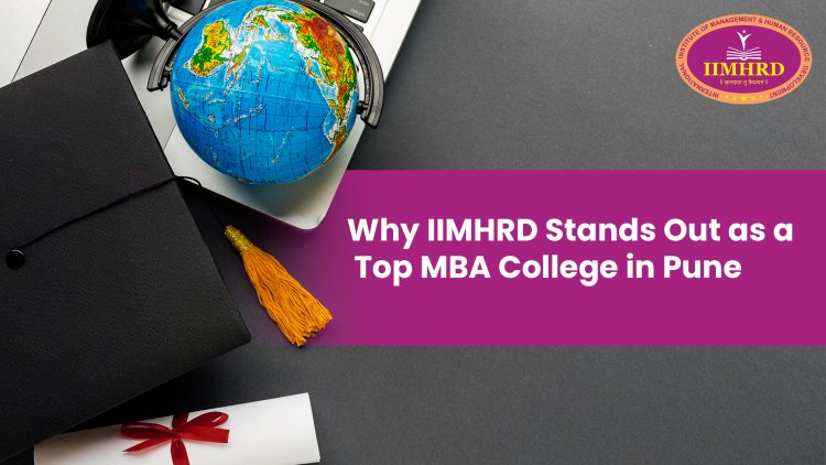Why IIMHRD Stands Out Among Pune's MBA Colleges