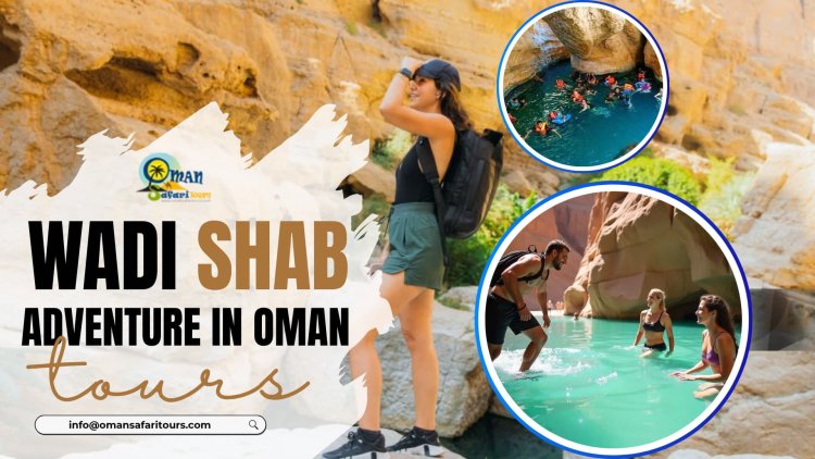 From Hiking to Cliff Jumping: An Unforgettable Wadi Shab Adventure in Oman