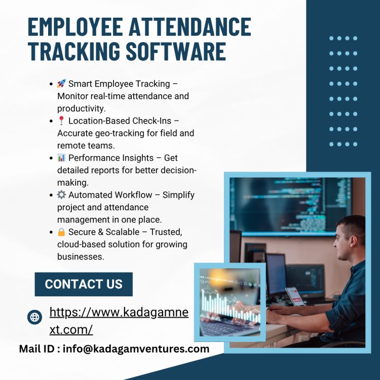 Simplify Workforce Management with Kadagam Next’s Employee Attendance Tracking Software