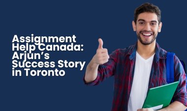 Assignment Help Canada: Arjun’s Success Story in Toronto