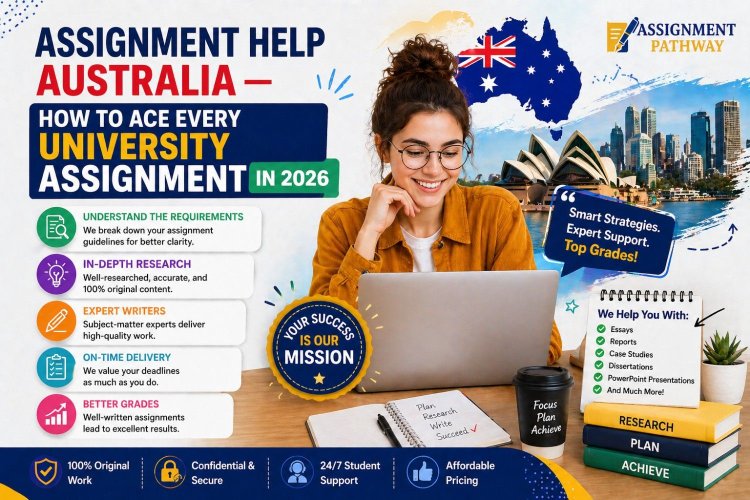 Assignment Help Australia — How to Ace Every University Assignment in 2026