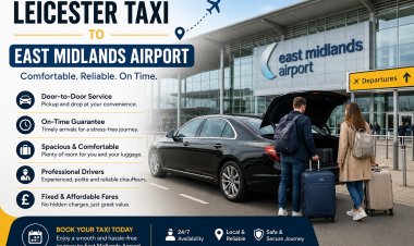 Stress-Free Airport Transfers: A Local Guide to East Midlands Airport Travel from Leicester