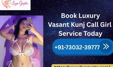Book luxury vasant kunj call girl service today