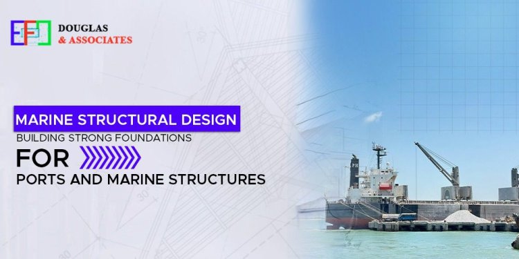 Marine Structural Design Building Strong Foundations for Ports and Marine Structures