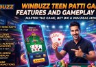 WinBuzz Teen Patti Games Guide: How to Play and Understand the Features