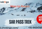 How to Reach Sar Pass Trek