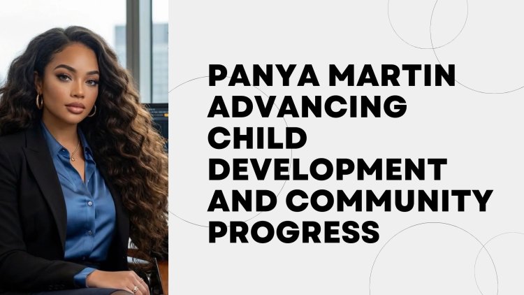 Panya Martin Advancing Child Development and Community Progress