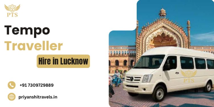 Tempo Traveller On Rent in Lucknow for Group and Family Trips