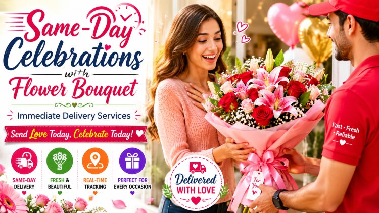 Same-Day Celebrations with Flower Bouquet Immediate Delivery Services