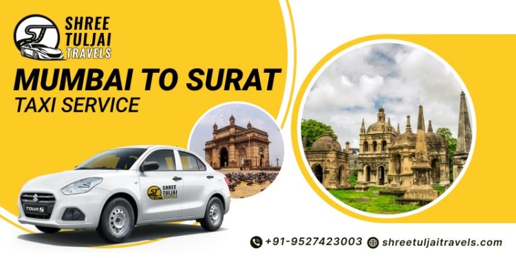 Mumbai to Surat Taxi Service – Safe, Comfortable & Affordable Travel