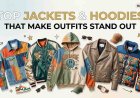 Top Jackets & Hoodies That Make Outfits Stand Out