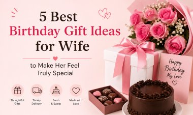How to Choose the Best Birthday Gift for Your Wife in India