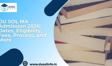 DU SOL MA Admission 2026: Dates, Eligibility, Fees, Process, and More