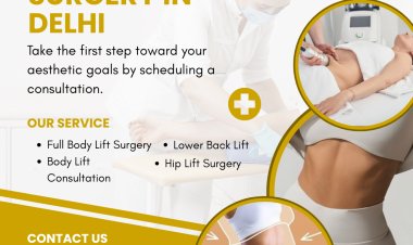 Why Choose an Experienced Plastic Surgeon for Body Lift Surgery in Delhi?
