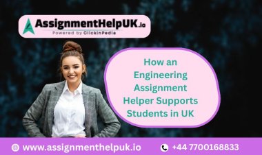 How an Engineering Assignment Helper Supports Students in UK