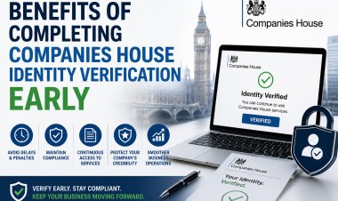 Benefits of Completing Companies House Identity Verification Early