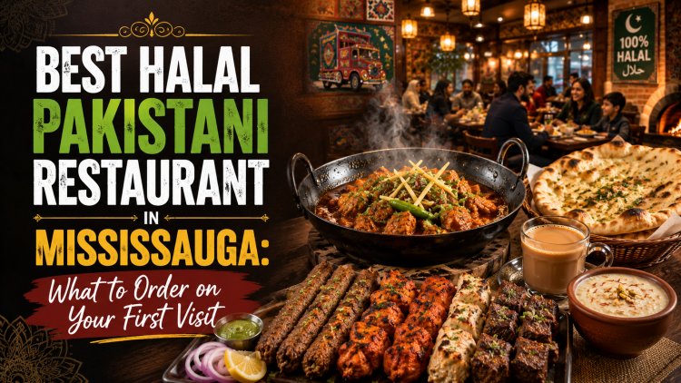 Best Halal Pakistani Restaurant in Mississauga: What to Order on Your First Visit