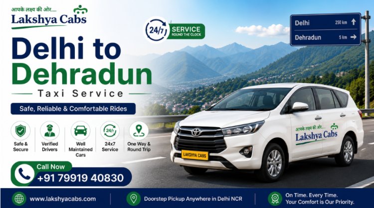 Delhi to Dehradun Taxi Service – Distance, Fare, Route & Travel Time Explained