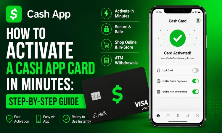 How To Activate a Cash App Card in Minutes: Step-by-Step Guide