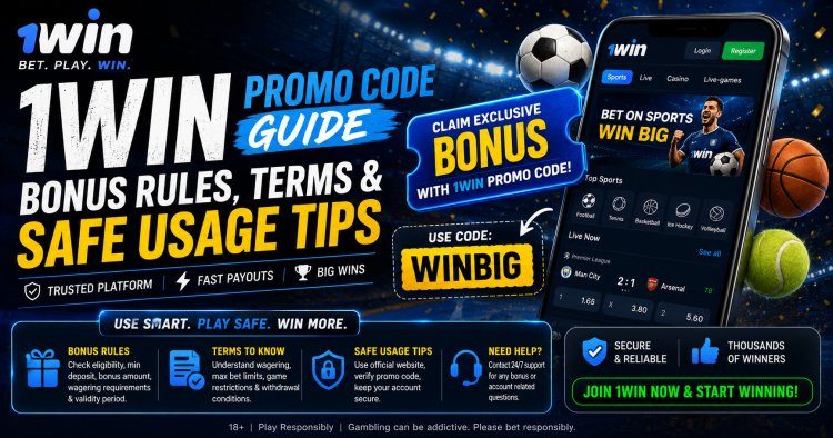 1win Promo Code Overview: Understanding Bonus Rules, Terms & Safe Use