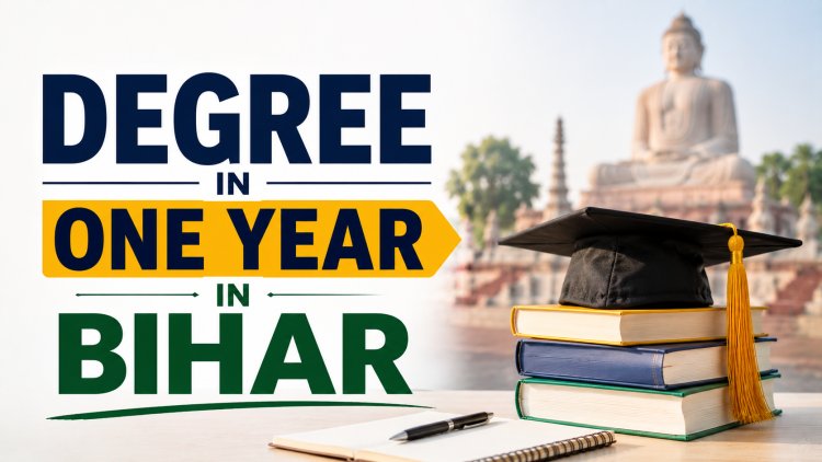Degree in One Year in Bihar: How to Make the Most of Your Graduation for Long-Term Success