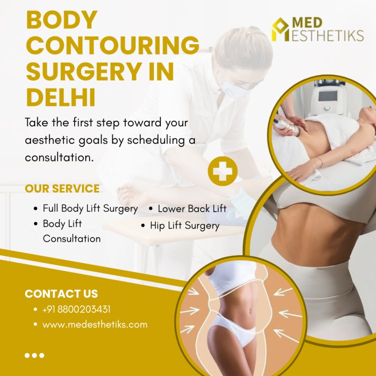 Why Choose an Experienced Plastic Surgeon for Body Lift Surgery in Delhi?