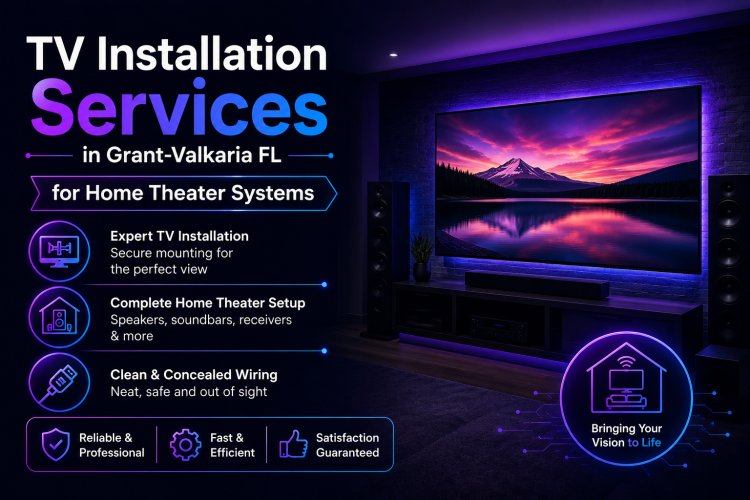 TV Installation Services in Grant-Valkaria FL for Home Theater Systems