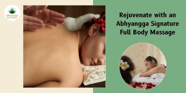 Rejuvenate with an Abhyangga Signature Full Body Massage