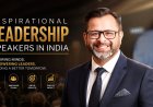 Inspirational Leadership Speakers in India | Build Powerful Leaders Guide