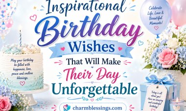 Inspirational Birthday Wishes That Will Make Their Day Unforgettable