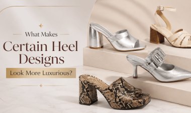 What Makes Certain Heel Designs Look More Luxurious?