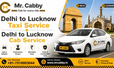 Why Choose Delhi to Lucknow Taxi Service for a Comfortable Road Journey?