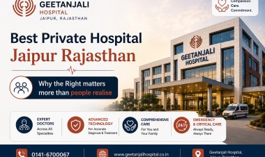 Best Private Hospital Jaipur: Why the Right Choice Matters More Than People Realise
