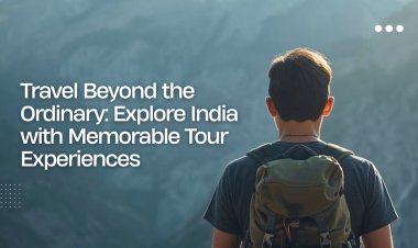 Travel Beyond the Ordinary: Explore India with Memorable Tour Experiences