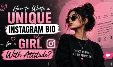 How to Write a Unique Instagram Bio for a Girl With Attitude?