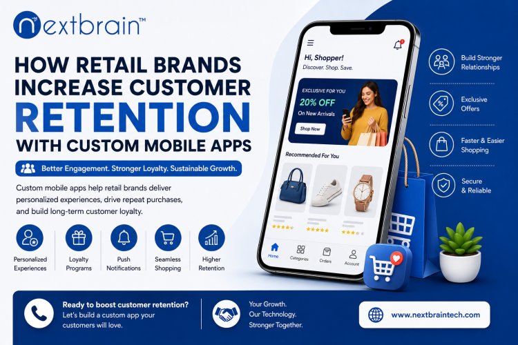 How Retail Brands Increase Customer Retention with Custom Mobile Apps